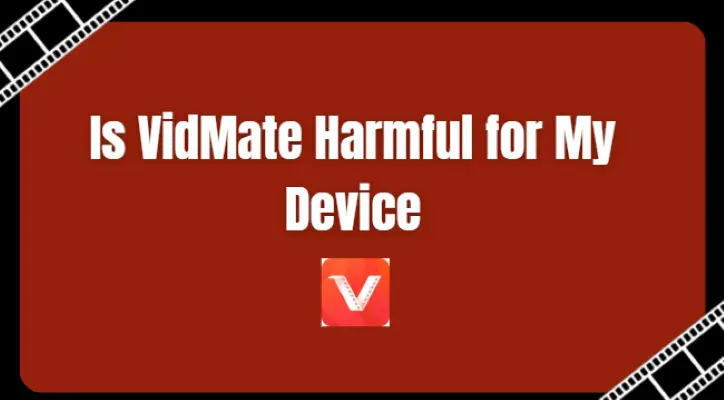 Is VidMate Harmful for My Device?
